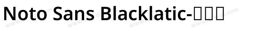 Noto Sans Blacklatic字体转换